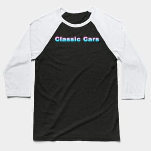 Classic Cars Baseball T-Shirt